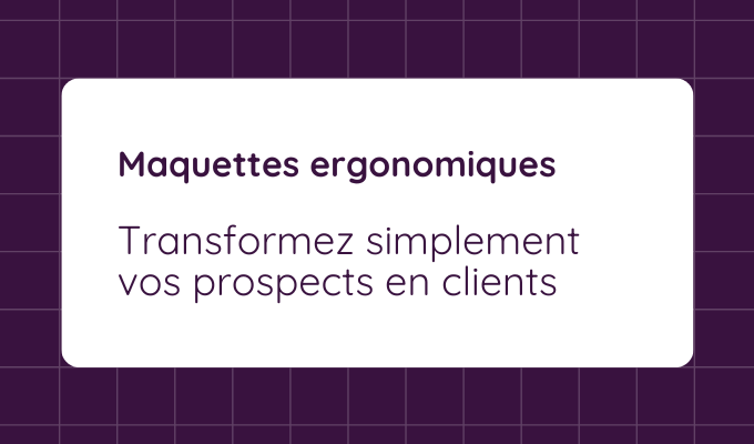 Maquettes ergonomiques